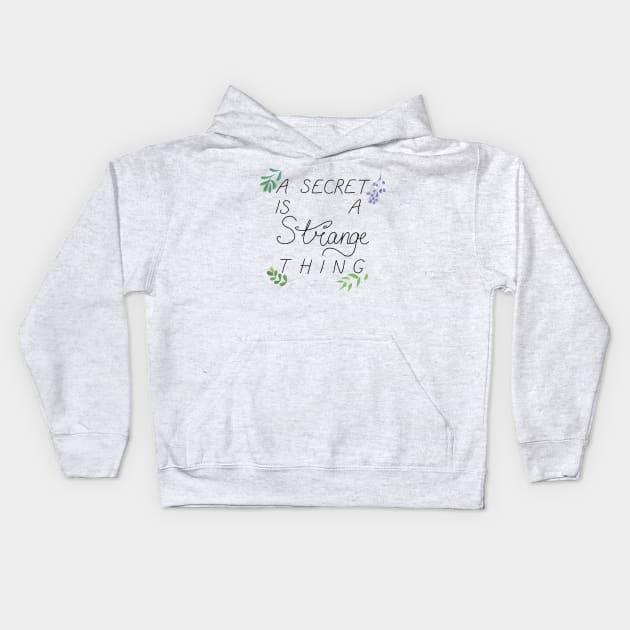 A Secret is A Strange Thing Kids Hoodie by rainilyahead